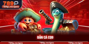 Bắn Cá CQ9 Khám Phá Đại Dương Giải Trí Bất Tận Cùng 789P