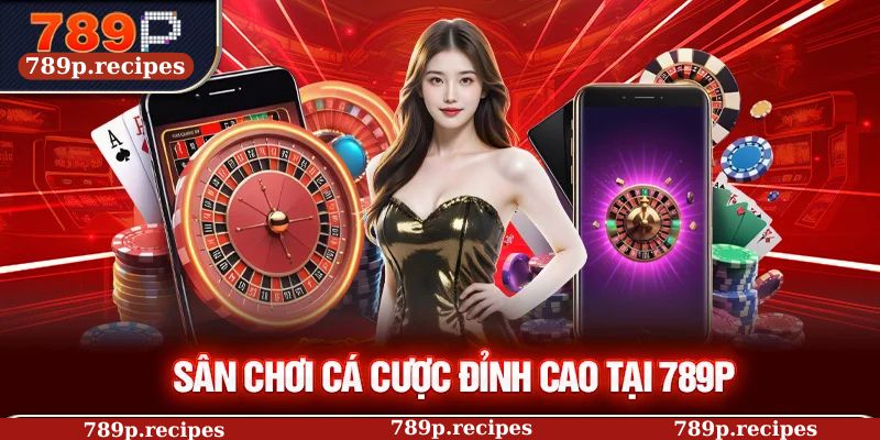 Sân chơi cá cược đỉnh cao tại 789P